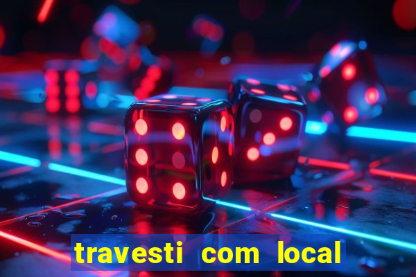 travesti com local porto seguro